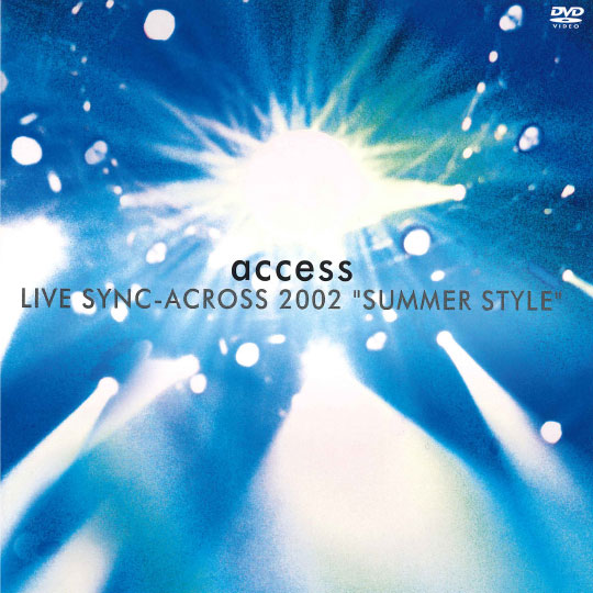 access LIVE SYNC-ACROSS 2002 “SUMMER STYLE” LIVE at NIPPON BUDOKAN